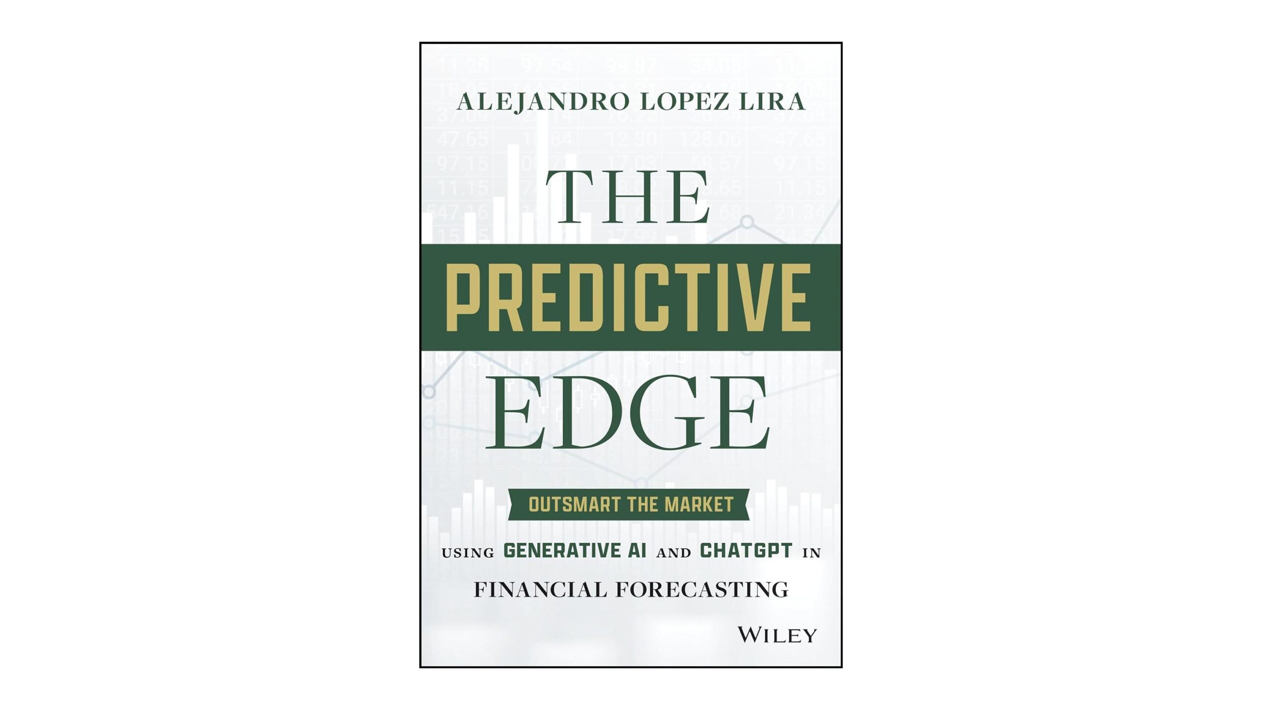 The Predictive Edge: Outsmart the Market using Generative AI and ChatGPT in Financial Forecasting